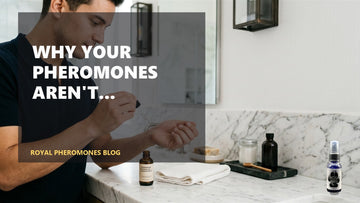 Why Your Pheromones Aren't Working (And How to Fix It)